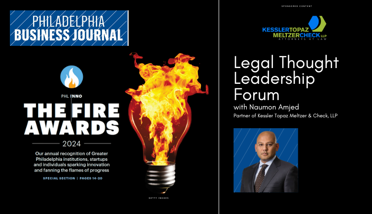 Partner Naumon Amjed Recently Spoke with the Philadelphia Business Journal About Kessler Topaz's Unique, Mission-Based Approach to Plaintiff-Side Litigation